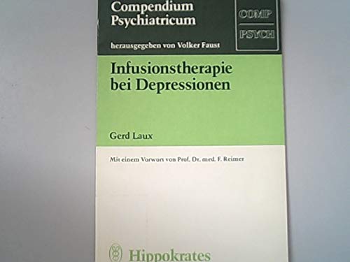 Beispielbild fr Infusionstherapie bei Depressionen : e. Leitf. fr Klinik u. Praxis / Gerd Laux. Mit e. Vorw. von F. Reimer / Compendium psychiatricum zum Verkauf von medimops