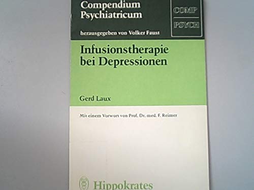 Stock image for Infusionstherapie bei Depressionen : e. Leitf. fr Klinik u. Praxis / Gerd Laux. Mit e. Vorw. von F. Reimer / Compendium psychiatricum for sale by medimops