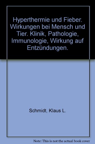 Hyperthermie und Fieber - Wirkungen bei Mensch u. Tier. Ein Beitrag zur Biologie u. Pathologie ho...