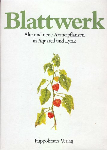 Beispielbild fr Blattwerk. Alte u. neue Arzneipflanzen in Aquarell u. Lyrik. zum Verkauf von Bojara & Bojara-Kellinghaus OHG