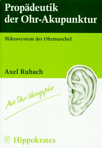 Beispielbild fr Propdeutik der Ohr- Akupunktur Mikrosystem der Ohrmuschel Propaedeutik der Ohr-Akupunktur TCM Akupressur Akupunktur Aurikulotherapie Chinesische Medizin Ganzheitsmedizin Indikationen Komplementrmedizin Knig, Georg Kontraindikationen Nogier, Paul Ohr Ohrakupunktur Punktlokalisation Traditionelle Chinesische Meidzin Wancura, Ingrid Rubach, Axel zum Verkauf von BUCHSERVICE / ANTIQUARIAT Lars Lutzer