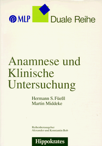 Anamnese und Klinische Untersuchung - Füeßl, Hermann S., Middeke, Martin