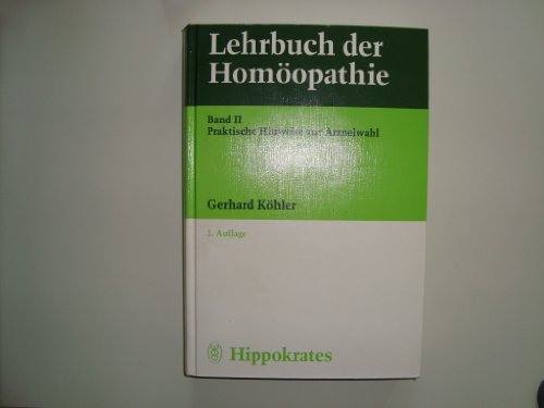 Lehrbuch der Homöopathie, Band 2: Praktische Hinweise zur Arzneiwahl - Köhler, Gerhard