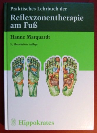 Praktisches Lehrbuch der Reflexzonentherapie am Fuß - Hanne Marquardt