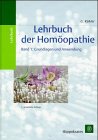 Beispielbild fr Lehrbuch der Homopathie, 2 Bde., Bd.1, Grundlagen und Anwendung zum Verkauf von medimops