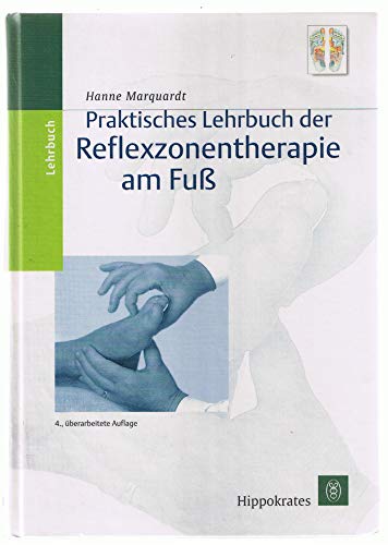 Praktisches Lehrbuch der Reflexzonentherapie am Fuß - Marquardt, Hanne