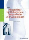 9783777313870: Akupunktur fr Hebammen, Geburtshelfer und Gynkologen. Ein Kurzlehrbuch