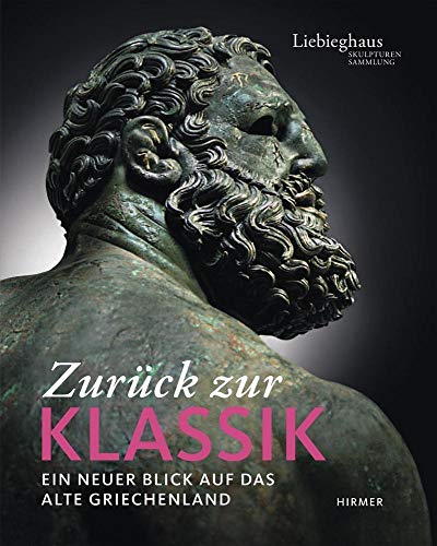 Beispielbild fr Zurck zur Klassik : ein neuer Blick auf das alte Griechenland ; eine Ausstellung der Liebieghaus-Skulpturensammlung, Frankfurt am Main, 8. Februar bis 26. Mai 2013 ; [anlsslich der Ausstellung Zurck zur Klassik. Ein Neuer Blick auf das Alte Griechenland]. Liebieghaus-Skulpturensammlung. Hrsg. von Vinzenz Brinkmann. [bers. Birgit Lamerz-Beckschfer ; Agnes Allroggen-Bedel] zum Verkauf von Sdstadt Antiquariat