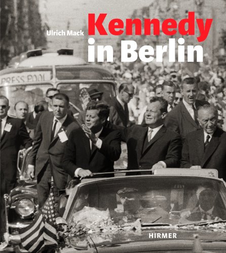 Kennedy in Berlin (9783777420301) by Hans-Michael Koetzle