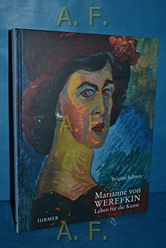 Marianne von Werefkin. Leben für die Kunst Brigitte Salmen. PSM Privatstiftung Schloßmuseum Murnau - Salmen, Brigitte und Marianne von Werefkin
