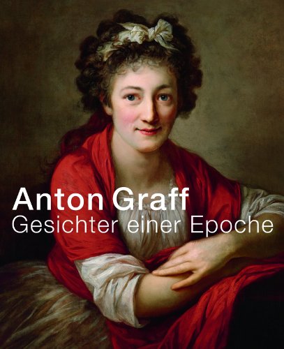 Anton Graff - Gesichter einer Epoche. . anlässlich der Ausstellung 