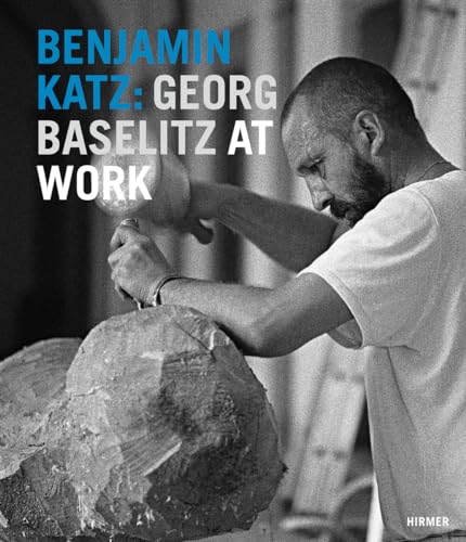 9783777420547: Benjamin Katz: Georg Baselitz at Work