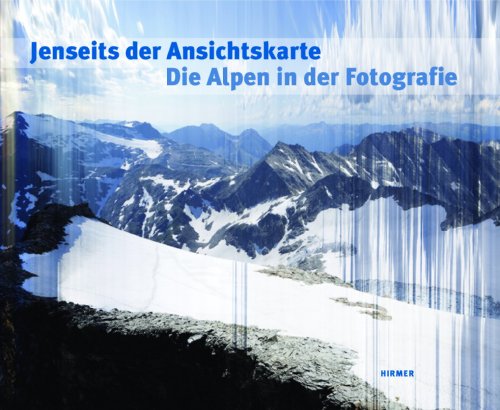 Stock image for Jenseits der Ansichtskarte. Die Alpen in der Fotografie: Katalog zu den Ausstellungen Waiblingen / Galerie Stihl 12.10.2013 - 6.1.2014 und Bregenz / vorarlberg museum 7.2. - 25.5.2014 for sale by medimops