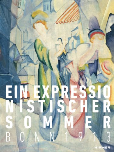 Stock image for Ein Expressionistischer Sommer. Bonn 1913: Katalog zur Ausstellung Bonn / Kunstmuseum 2013 for sale by medimops