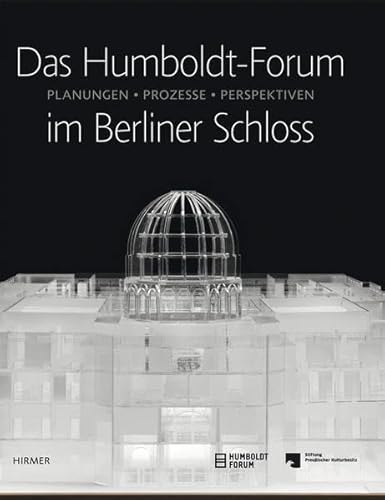Beispielbild fr Das Humboldt-Forum im Berliner Schloss: Planungen, Prozesse, Perspektiven zum Verkauf von medimops
