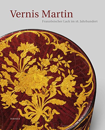 Stock image for Vernis Martin: Franzsischer Lack Im 18. Jahrhundert for sale by MaxiBooks