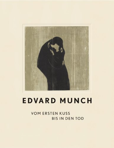 Beispielbild fr Edvard Munch: Vom ersten Kuss bis in den Tod. Publikation anlsslich der Ausstellung Staatsgalerie Stuttgart, 7/10 2013. zum Verkauf von Antiquariat  >Im Autorenregister<