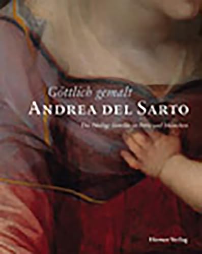 9783777421414: Gottlich Gemalt Andrea Del Sarto: Die Heilige Familie in Paris und Munchen: Die Heilige Familie in Paris Und Muenchen