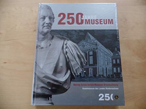 Stock image for 250 Jahre Museum Von Den Furstlichen Sammlungen Zum Museum Der Aufklarung: Kunstmuseum Des Landes Niedersachsen for sale by PsychoBabel & Skoob Books