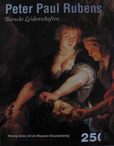 Peter Paul Rubens Barocke Leidenschaften; Ausstellung im Herzog-Anton-Ulrich-Museum Braunschweig,...