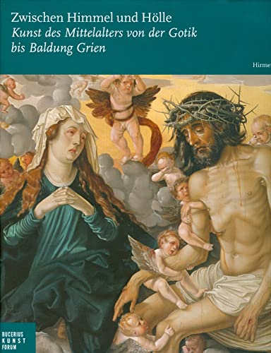 9783777422015: Zwischen Himmel Und Holle: Kunst Des Mittelalters Von Der Gotik Bis Baldung Grien