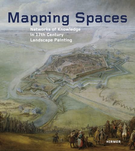 9783777422305: Mapping Spaces: Networks of Knowledge in 17th Century Landscape Painting