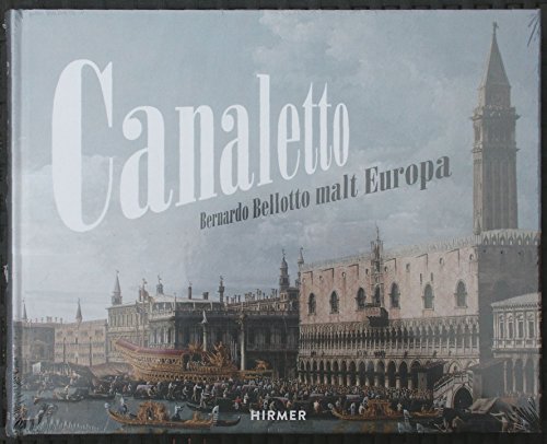 9783777422466: Canaletto: Bernardo Bellotto malt Europa