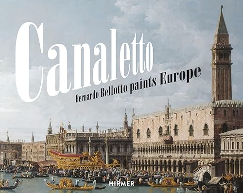 9783777422473: Canaletto Bernardo Bellotto paints Europe /anglais