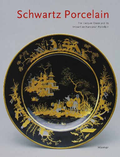 Beispielbild fr Schwartz Porcelan. The Lacquer Craze and its Impact on European Porcelain zum Verkauf von Thomas Emig