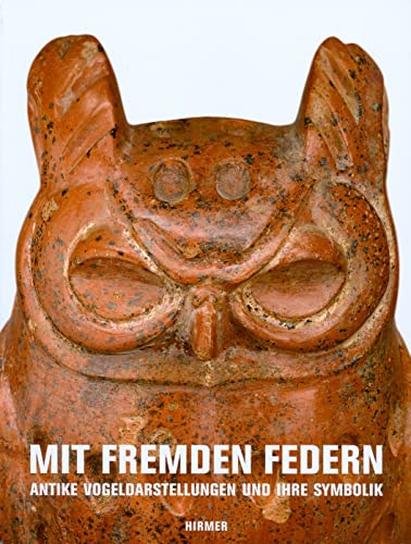 Mit fremden Federn : antike Vogeldarstellungen und ihre Symbolik ; eine Ausstellung des Museums zu Allerheiligen Schaffhausen. Museum zu Allerheiligen Schaffhausen. Hrsg. von Werner Rutishauser. Mit Beitr. von Hélène Bernier . - Rutishauser, Werner (Herausgeber) und Hélène (Mitwirkender) Bernier