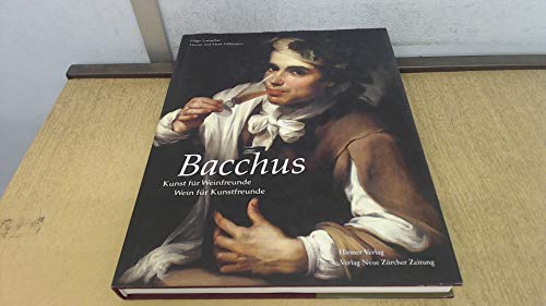 9783777423555: Bacchus: Kunst fr Weinfreunde. Wein fr Kunstfreunde