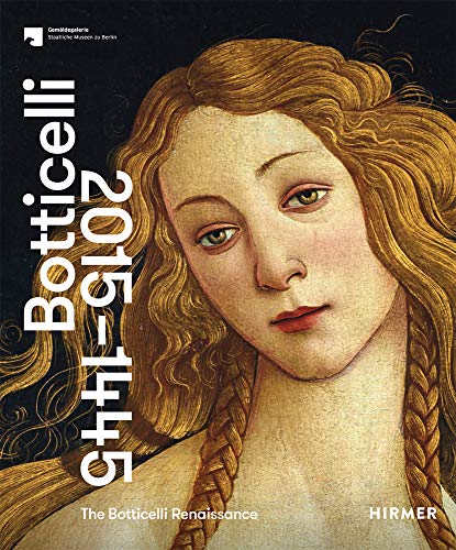 Stock image for The Botticelli renaissance : [anlsslich der Ausstellung "The Botticelli Renaissance", Gemldegalerie, Berlin (24.09.2015 - 24.01.2016), Victoria and Albert Museum, London (05.03. 03.07.2016)]. Gemldegalerie, Staatliche Museen zu Berlin. [Fr die Gemldegalerie - Staatliche Museen zu Berlin und das Victoria and Albert Museum, London, hrsg. von Mark Evans und Stefan Weppelmann mit Ana Debenedetti und Ruben Rebmann. bers. aus dem Engl.: Birgit Lamerz-Beckschfer] for sale by Versandantiquariat Schfer