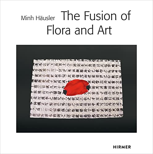 9783777423807: Minh Husler: The Fusion of Flora and Art (English and German Edition)