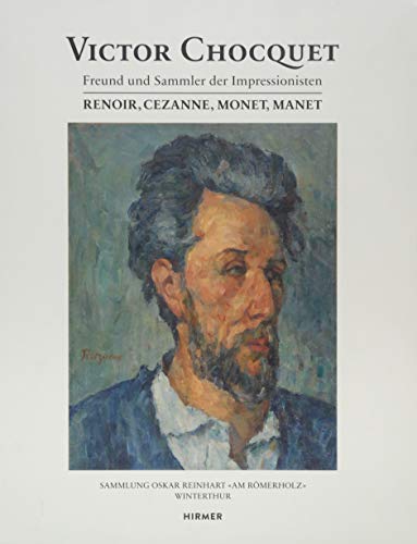 Stock image for Victor Chocquet: Freund und Sammler der Impressionisten: Renoir, Cezanne, Monet, Manet for sale by ANARTIST