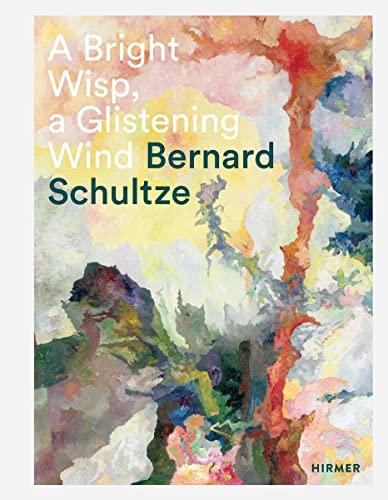 9783777424200: A Bright Wisp, a Glistening Wind: Bernard Schultze. Zum 100. Geburtstag/ A 100th Birthday Celebration