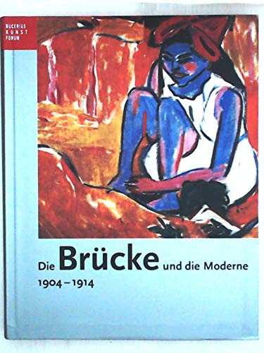 Beispielbild fr Die Brcke und die Moderne 1904 - 1914 : [anlsslich der Ausstellung Die "Brcke" und die Moderne 1904 - 1914 im Bucerius-Kunst-Forum, Hamburg, 17. Oktober 2004 bis 23. Januar 2005]. Ausstellung und Katalog von Heinz Spielmann . Mit Beitr. von Hermann Gerlinger . [Bucerius-Kunst-Forum] / Bucerius Kunst Forum: Publikationen des Bucerius-Kunst-Forums ; 7 zum Verkauf von Antiquariat Rohde