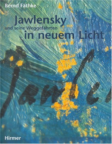 Jawlensky Und Seine Weggefahrten in Neuem Licht (Deutsch)