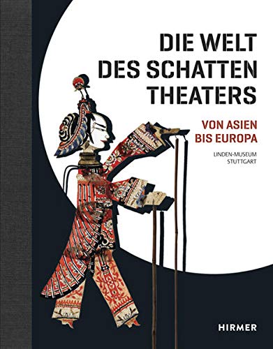 9783777424828: Die Welt Des Schattentheaters: Von Asien Bis Europa