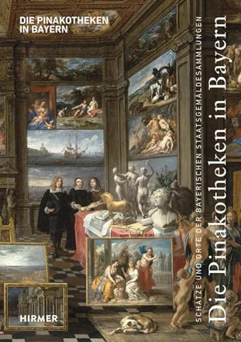 Stock image for Die Pinakotheken in Bayern Schtze und Orte der Bayerischen Staatsgemldesammlungen for sale by PBShop.store US