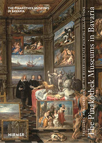 9783777425443: The Pinakothek Museums in Bavaria: Treasures and Locations of the Bavarian State Painting Collections