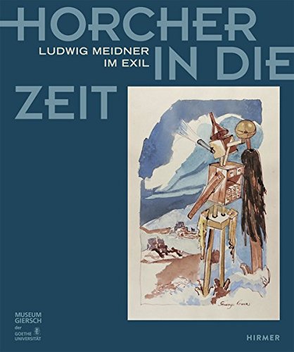 9783777425542: Horcher in die Zeit: Ludwig Meidner im Exil