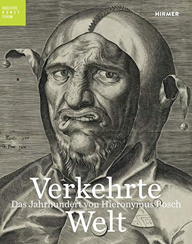 9783777425665: Verkehrte Welt: Das Jahrhundert von Hieronymus Bosch