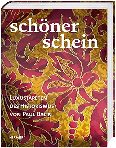 Stock image for Schner Schein. Luxustapeten des Historismus von Paul Balin. for sale by Antiquariat & Verlag Jenior