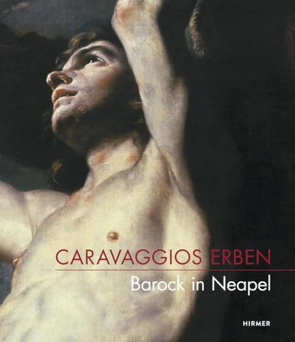 Stock image for Caravaggios ERBEN / Caravaggio's Heirs: Barock in Neapel / Baroque Art in Naples for sale by Revaluation Books