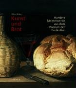 Beispielbild fr Kunst und Brot: Hundert Meisterwerke aus dem Museum der Brotkultur zum Verkauf von medimops