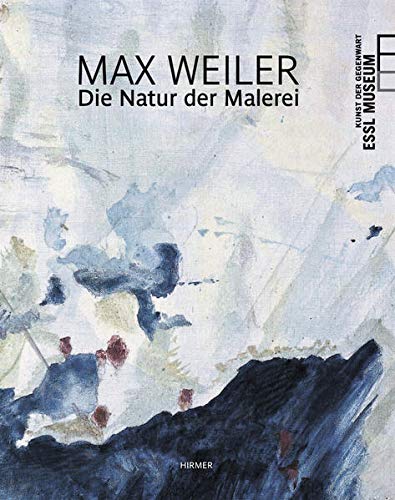 Beispielbild fr Max Weiler: Die Natur der Malerei zum Verkauf von medimops