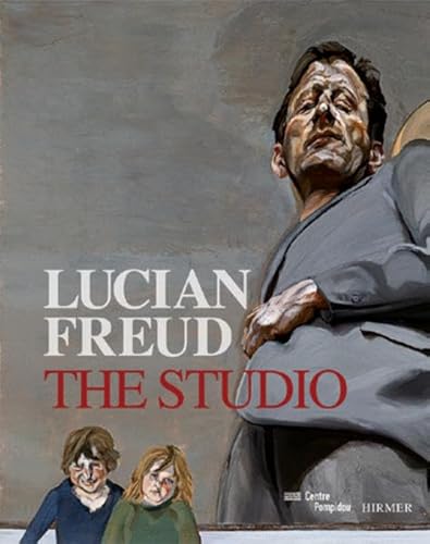 Lucian Freud - The Studio - Seban, Alain (foreword)