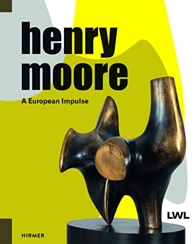 9783777426822: Henry Moore: A European Impulse