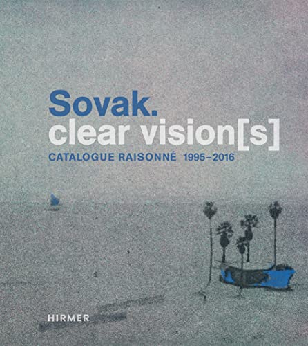 Stock image for Sovak. clear vision[s]: Catlogue Raisonne 1995-2016 for sale by Moe's Books