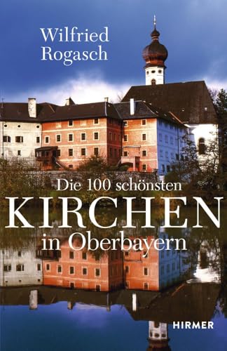 Stock image for Die 100 schnsten Kirchen in Oberbayern for sale by medimops